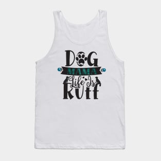 Dog Mama Life Is Ruff Tank Top